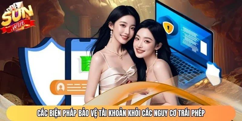 Các biện pháp bảo vệ tài khoản khỏi các nguy cơ trái phép