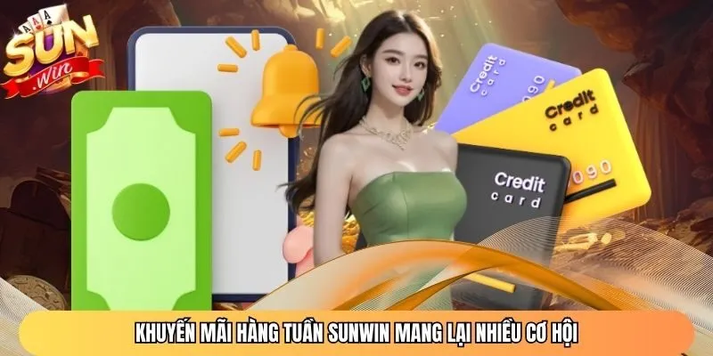 Khuyến mãi hàng tuần Sunwin mang lại nhiều cơ hội