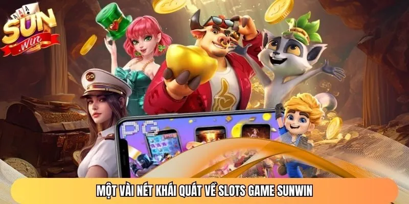 Một vài nét khái quát về Slots game Sunwin