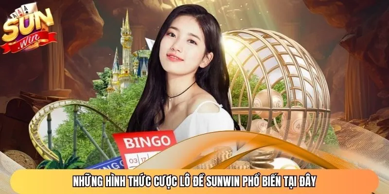 Những hình thức cược lô đề Sunwin phổ biến tại đây