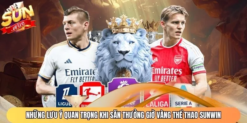 Những lưu ý quan trọng khi săn thưởng giờ vàng thể thao Sunwin