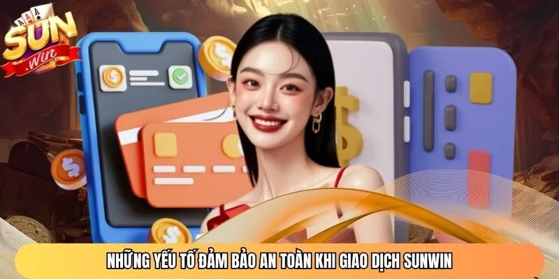Những yếu tố đảm bảo an toàn khi giao dịch Sunwin